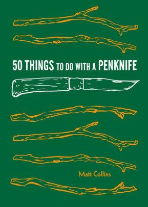 50 Things to Do with a Pen Knife
