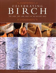 Celebrating Birch: The Lore, Art and Craft of an Ancient Tree