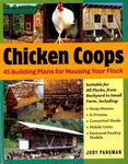 Chicken Coops: 45 Building Plans for Housing Your Flock
