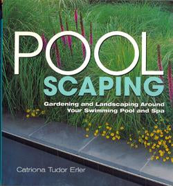 Poolscaping: Gardening and Landscaping Around Your Swimming Pool and Spa