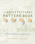 The Architectural Pattern Book: A Tool for Building Great Neighborhoods