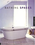 Bathing Spaces: Designs for Pampering Body and Soul