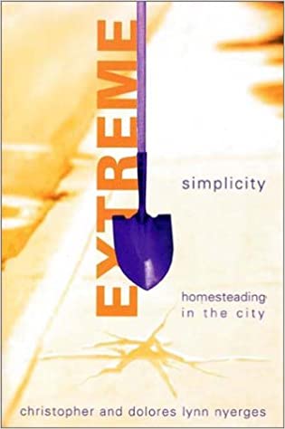 Extreme Simplicity: Homesteading in the City