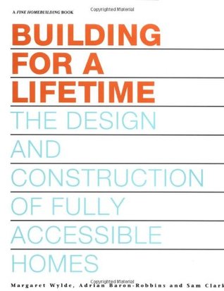 Building for a Lifetime: The Design and Construction of Fully Accessible Homes
