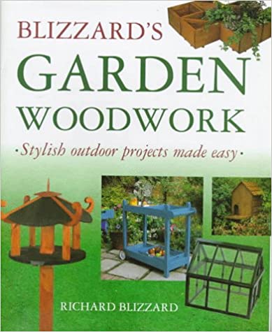 Blizzard's Garden Woodwork: Stylish Outdoor Projects Made Easy