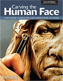 Carving the Human Face, Second Edition, Revised & Expanded: Capturing Character and Expression in Wood (Fox Chapel Publishing) Step-by-Step Tips & Techniques for Woodcarving Realistic Facial Features