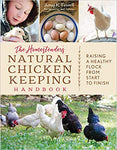 The Homesteader's Natural Chicken Keeping Handbook: Raising a Healthy Flock From Start to Finish