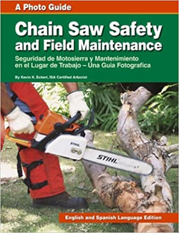 Chain Saw Safety and Field Maintenance: A Photo Guide