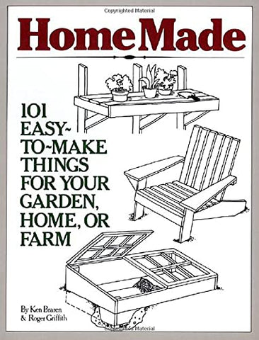 HomeMade: 101 Easy-To-Make Things For Your Garden, Home, or Farm