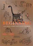In the Beginning: Illustrated Stories from the Old Testament