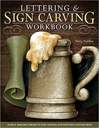 Lettering & Sign Carving Workbook: 10 Skill-Building Projects for Carving and Painting Custom Signs