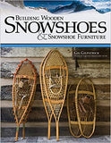 Building Wooden Snowshoes & Snowshoe Furniture: Winner of "Legendary Maine Guide" Award