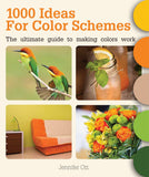 1000 Ideas for Color Schemes: The Ultimate Guide to Making Colors Work