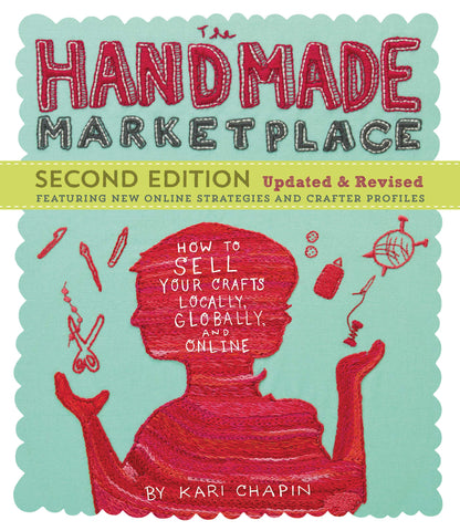 The Handmade Marketplace: How To Sell Your Crafts, Locally, Globally, and Online