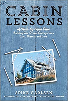 Cabin Lessons: A Nail-By-Nail Tale