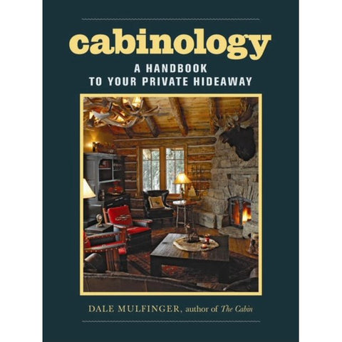 Cabinology: A Handbook To Your Private Hideaway