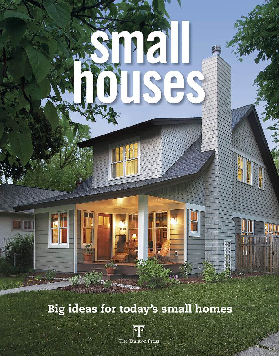 Small Houses: Big ideas for Today's Small Homes
