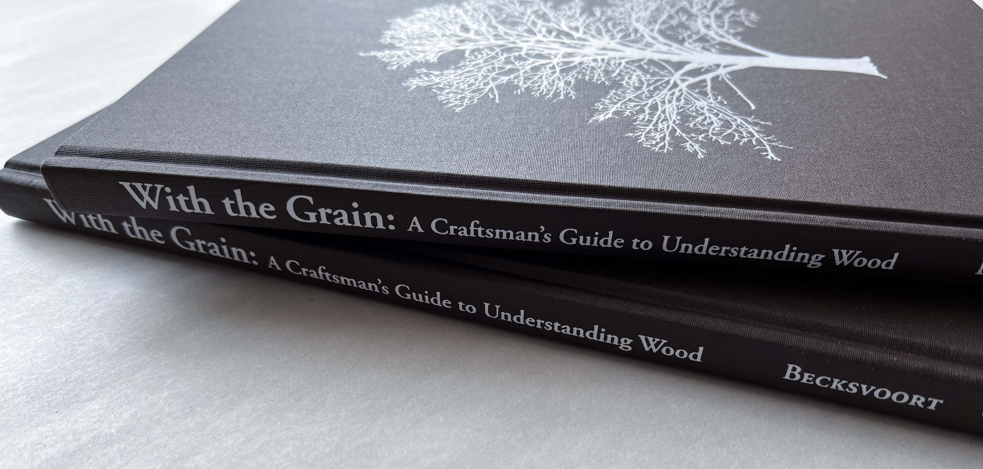 With the Grain: A Craftsman's Guide to Understanding Wood