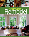 Affordable Remodel: How to Get Custom Results on Any Budget