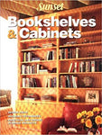 Bookshelves & Cabinets: Design Ideas, Building Techniques, Practical and Unique Storage Projects