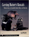 Carving Nature's Rascals: Woodcarving an Armadillo, Skunk, Moose, and Raccoon