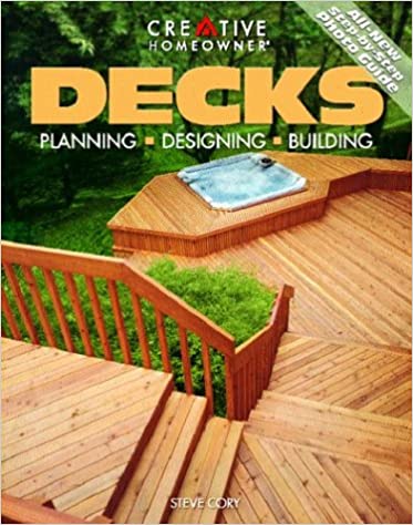 Creative Homeowner Decks: Planning, Designing, Building