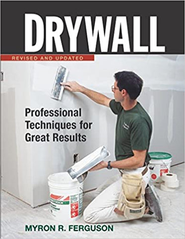 Drywall: Professional Techniques for Great Results Revised and Updated