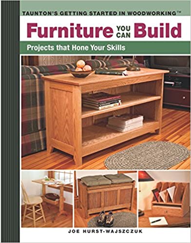 Furniture you can Build: Projects That Hone Your Skills