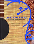 Guitarmaking Tradition and Technology: A Complete Reference for the Design & Construction of the Steel-String Folk Guitar & the Classical Guitar