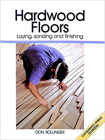 Hardwood Floors: Laying, Sanding and Finishing