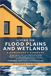 Living on Flood Plains and Wetlands: A Homeowner's Handbook