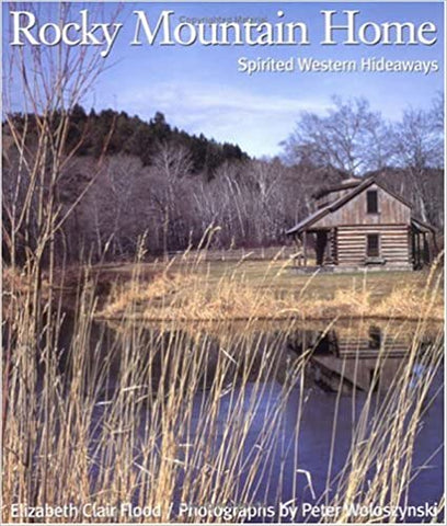 Rocky Mountain Home: Spirited Western Hideaways