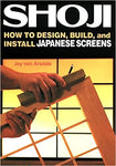 Shoji: How to Design, Build , and Install Japanese Screens