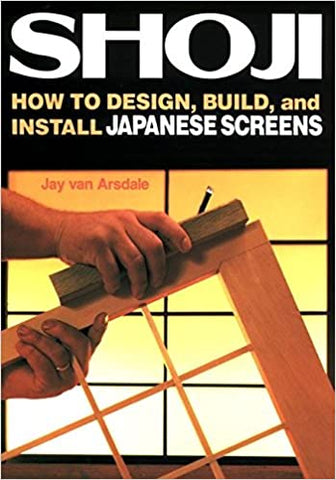 Shoji: How to Design, Build , and Install Japanese Screens