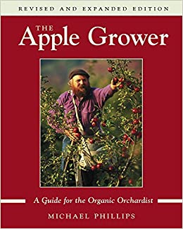 The Apple Grower: A Guide for the Organic Orchardist