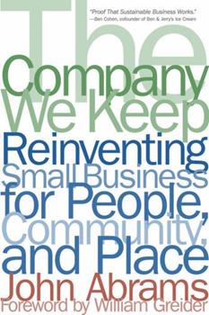 The Company We Keep: Reinventing Small Business for People, Community, and Place