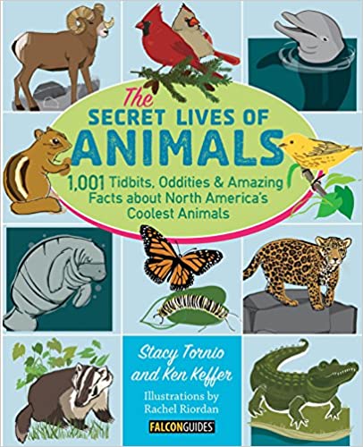 The Secret Lives of Animals: 1,001 Tidbits, Oddities & Amazing Facts about North America's Coolest Animals