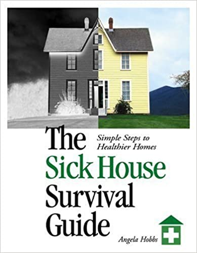 The Sick House Survival Guide Simple Steps to Healthier Homes