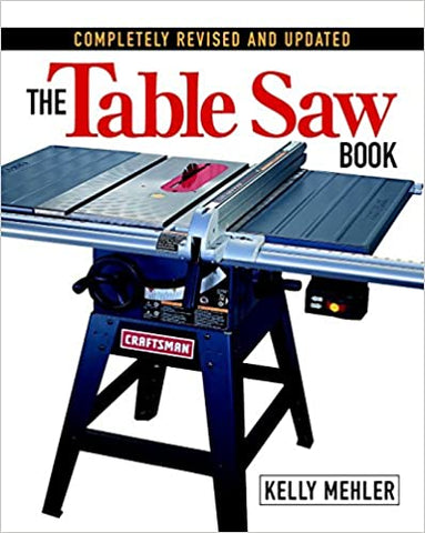 The Table Saw Book Completely Revised and Updated