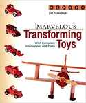 Marvelous Transforming Toys: With Complete Instructions and Plans