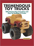 Tremendous Toy Trucks: With Step-by-Step Instructions and Plans for Building 12 Trucks