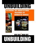 Unbuilding: Salvaging the Architectural Treasure of Unwanted Houses