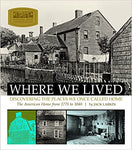 Where We Lived: Discovering the Places We Once Called Home