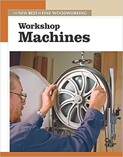 Workshop Machines: The New Best of Fine Woodworking