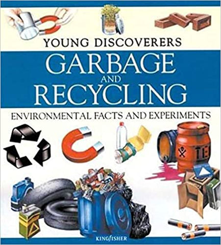 Young Discoverers Garbage and Recycling Environmental Facts and Experiments